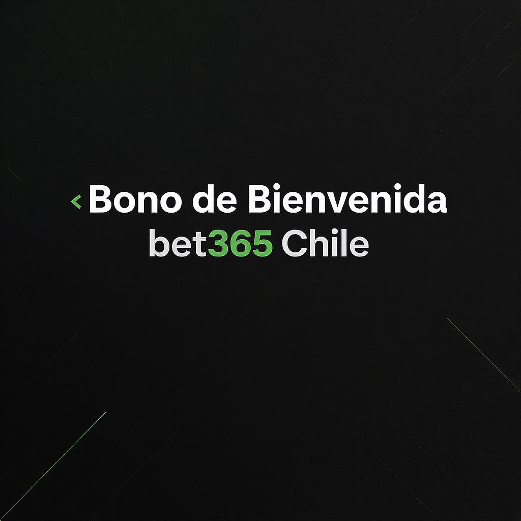 Bono de Bienvenida bet365 Chile